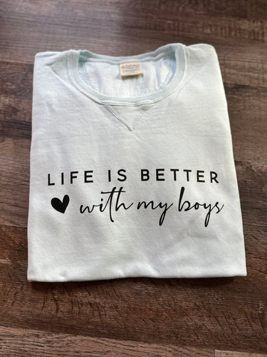 Life is Better with My Boys - Crewneck