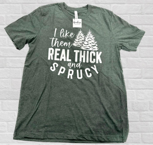 Thick & Sprucy - Tee