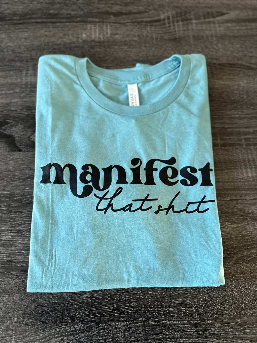 Manifest that Shit