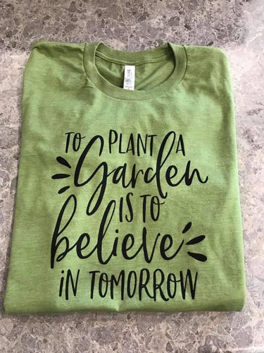 To Plant a Garden Tee