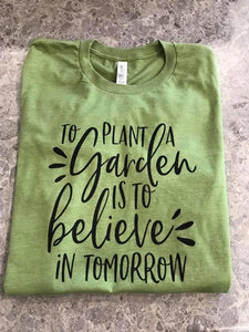 To Plant a Garden Tee